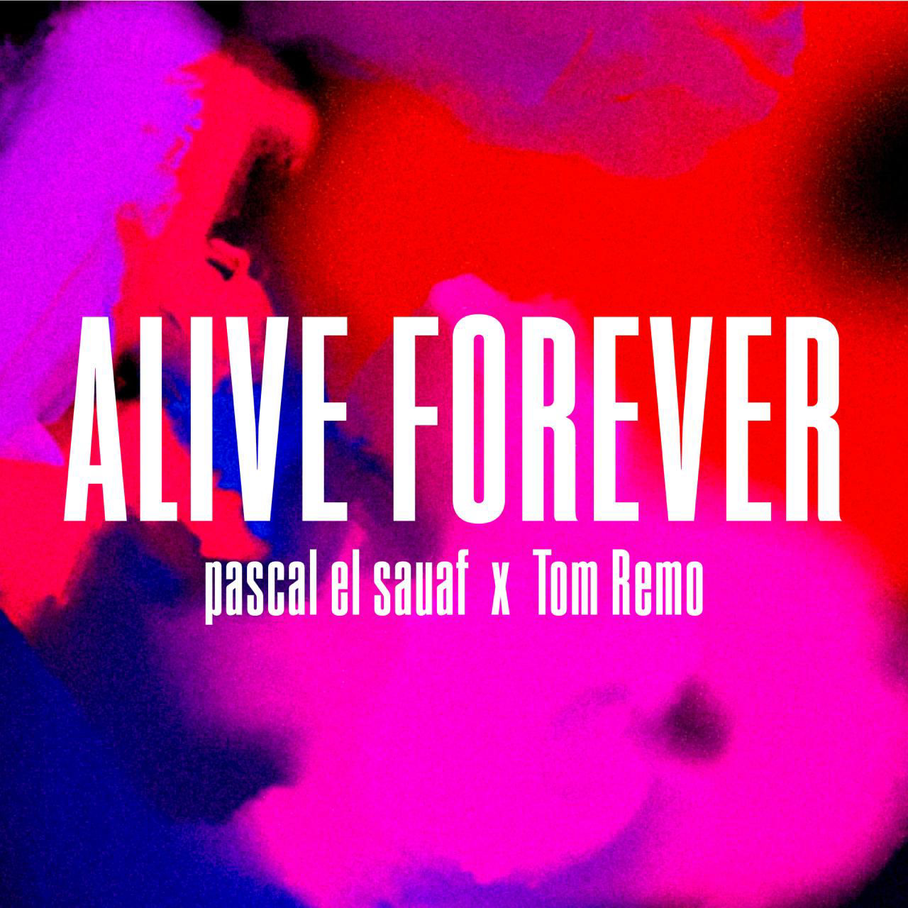 pascal el sauaf & Tom Remo - Alive Forever (Musik, Produktion, Mix, Mastering by Pascal El Sauaf)
